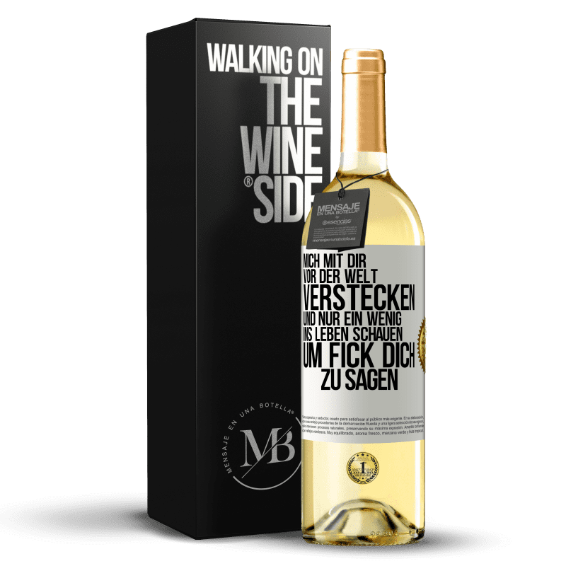 29,95 € Kostenloser Versand | Weißwein WHITE Ausgabe Mich mit dir vor der Welt verstecken, und nur ein wenig ins Leben schauen, um Fick dich zu sagen Weißes Etikett. Anpassbares Etikett Junger Wein Ernte 2025 Verdejo