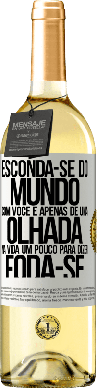 29,95 € | Vinho branco Edição WHITE Esconda-se do mundo com você e apenas dê uma olhada na vida um pouco para dizer foda-se Etiqueta Branca. Etiqueta personalizável Vinho jovem Colheita 2024 Verdejo