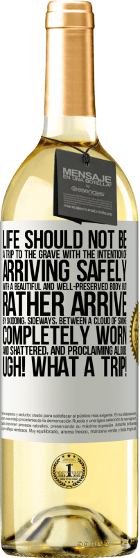 29,95 € Free Shipping | White Wine WHITE Edition Life should not be a trip to the grave with the intention of arriving safely with a beautiful and well-preserved body, but White Label. Customizable label Young wine Harvest 2025 Verdejo