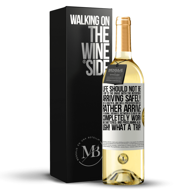 29,95 € Free Shipping | White Wine WHITE Edition Life should not be a trip to the grave with the intention of arriving safely with a beautiful and well-preserved body, but White Label. Customizable label Young wine Harvest 2024 Verdejo