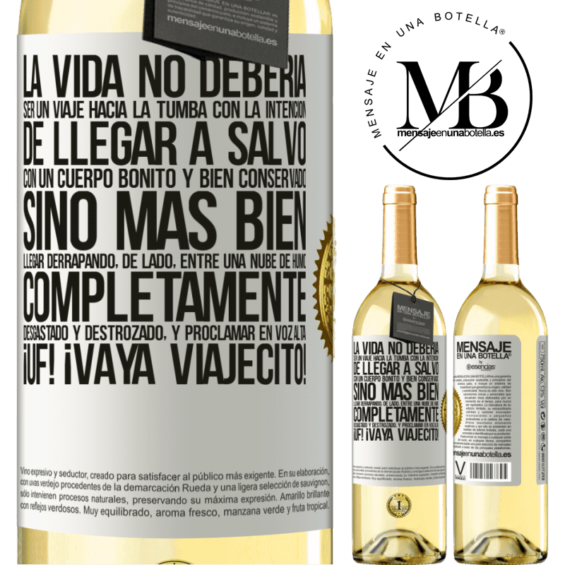 29,95 € Envoi gratuit | Vin blanc Édition WHITE La vie ne doit pas être un voyage dans la tombe avec l'intention d'arriver en toute sécurité avec un corps beau et bien Étiquette Blanche. Étiquette personnalisable Vin jeune Récolte 2022 Verdejo