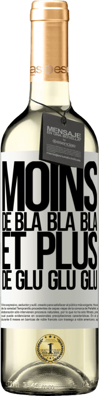 «Moins de Bla Bla Bla et plus de Glu Glu Glu» Édition WHITE