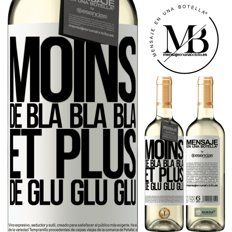 «Moins de Bla Bla Bla et plus de Glu Glu Glu» Édition WHITE