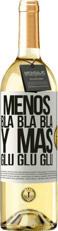 29,95 € | Vino Blanco Edición WHITE Menos Bla Bla Bla y más Glu Glu Glu Etiqueta Blanca. Etiqueta personalizable Vino joven Cosecha 2023 Verdejo
