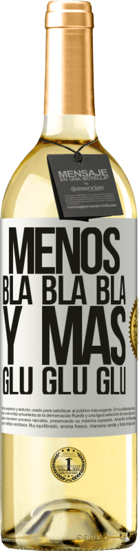 29,95 € Envío gratis | Vino Blanco Edición WHITE Menos Bla Bla Bla y más Glu Glu Glu Etiqueta Blanca. Etiqueta personalizable Vino joven Cosecha 2025 Verdejo