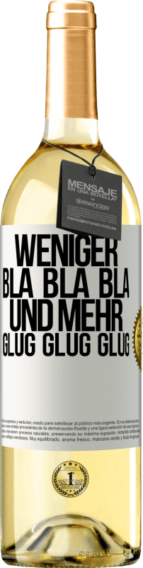 29,95 € | Weißwein WHITE Ausgabe Weniger Bla Bla Bla, und mehr Glug Glug Glug Weißes Etikett. Anpassbares Etikett Junger Wein Ernte 2023 Verdejo