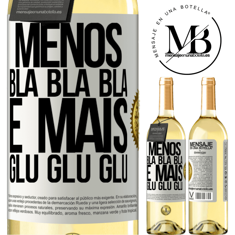 29,95 € Envio grátis | Vinho branco Edição WHITE Menos Bla Bla Bla e mais Glu Glu Glu Etiqueta Branca. Etiqueta personalizável Vinho jovem Colheita 2024 Verdejo