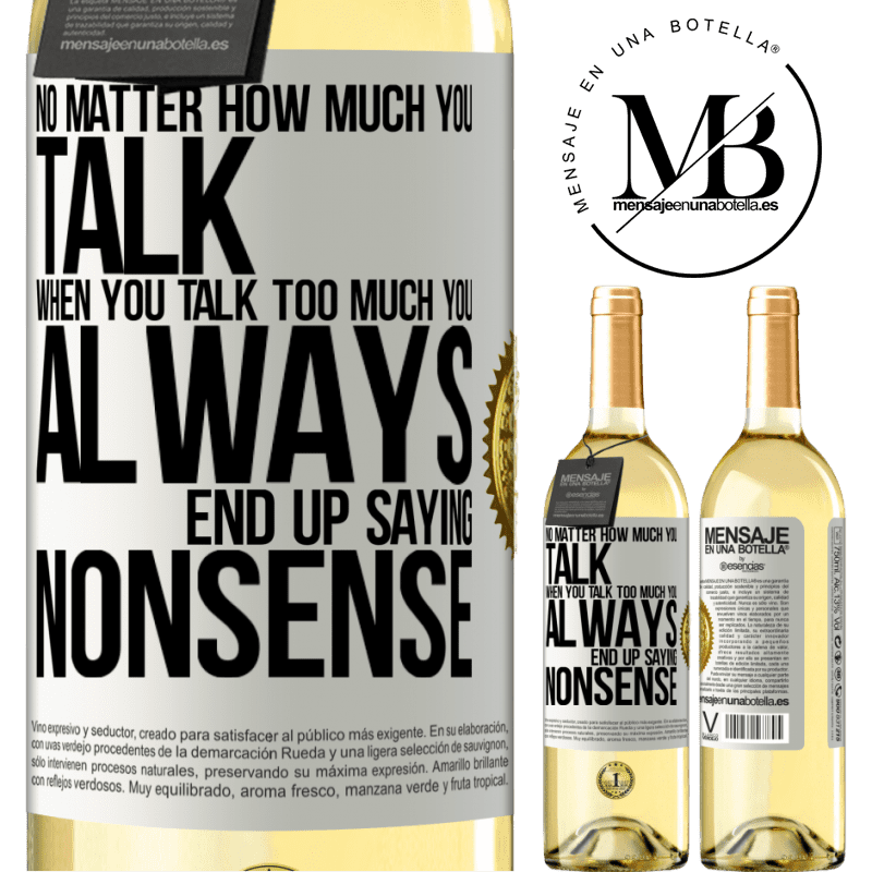29,95 € Free Shipping | White Wine WHITE Edition No matter how much you talk, when you talk too much, you always end up saying nonsense White Label. Customizable label Young wine Harvest 2022 Verdejo