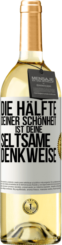 29,95 € Kostenloser Versand | Weißwein WHITE Ausgabe Die Hälfte deiner Schönheit ist deine seltsame Denkweise Weißes Etikett. Anpassbares Etikett Junger Wein Ernte 2024 Verdejo