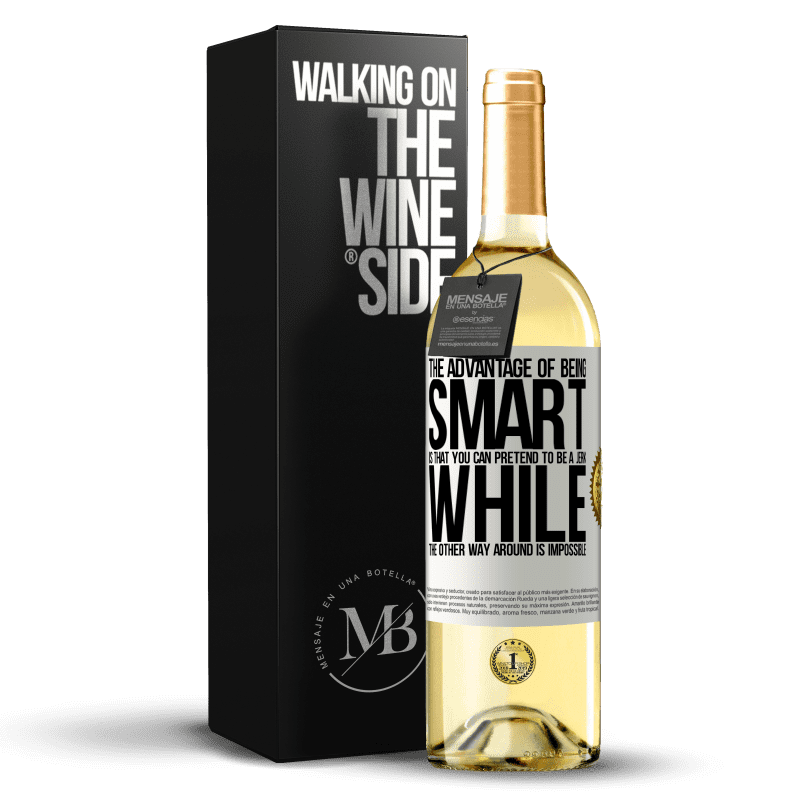 29,95 € Бесплатная доставка | Белое вино Издание WHITE Преимущество быть умным состоит в том, что вы можете притвориться придурком, а наоборот невозможно Белая этикетка. Настраиваемая этикетка Молодое вино Урожай 2023 Verdejo