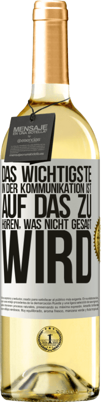 29,95 € | Weißwein WHITE Ausgabe Das Wichtigste in der Kommunikation ist, auf das zu hören, was nicht gesagt wird Weißes Etikett. Anpassbares Etikett Junger Wein Ernte 2023 Verdejo