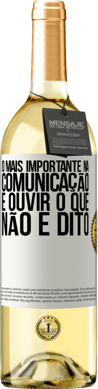 29,95 € Envio grátis | Vinho branco Edição WHITE O mais importante na comunicação é ouvir o que não é dito Etiqueta Branca. Etiqueta personalizável Vinho jovem Colheita 2025 Verdejo