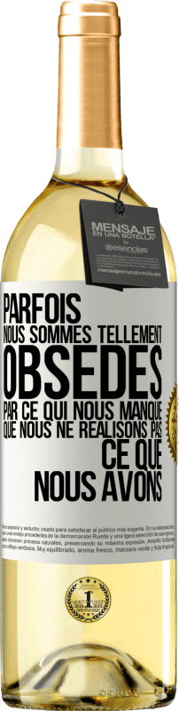 29,95 € | Vin blanc Édition WHITE Parfois, nous sommes tellement obsédés par ce qui nous manque, que nous ne réalisons pas ce que nous avons Étiquette Blanche. Étiquette personnalisable Vin jeune Récolte 2024 Verdejo