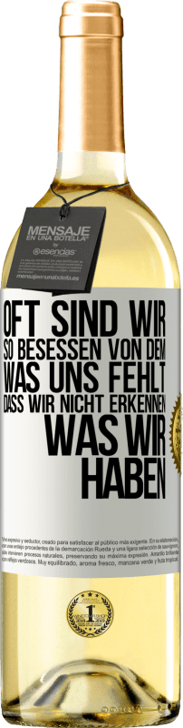 29,95 € | Weißwein WHITE Ausgabe Oft sind wir so besessen von dem, was uns fehlt, dass wir nicht erkennen, was wir haben Weißes Etikett. Anpassbares Etikett Junger Wein Ernte 2024 Verdejo