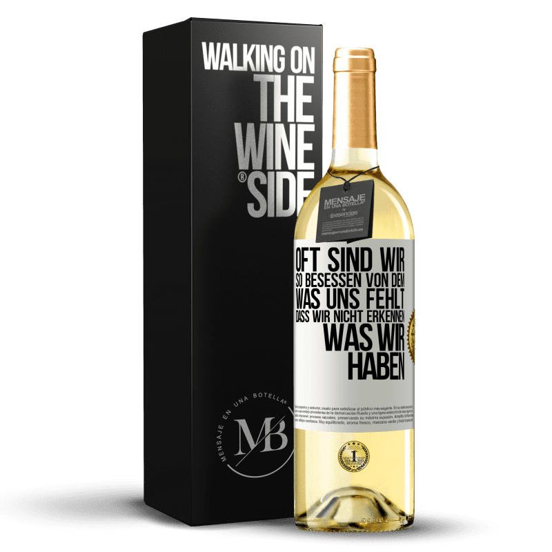 29,95 € Kostenloser Versand | Weißwein WHITE Ausgabe Oft sind wir so besessen von dem, was uns fehlt, dass wir nicht erkennen, was wir haben Weißes Etikett. Anpassbares Etikett Junger Wein Ernte 2023 Verdejo