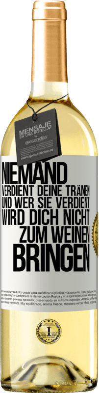 29,95 € Kostenloser Versand | Weißwein WHITE Ausgabe Niemand verdient deine Tränen, und wer sie verdient, wird dich nicht zum Weinen bringen Weißes Etikett. Anpassbares Etikett Junger Wein Ernte 2025 Verdejo