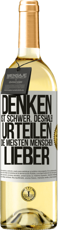 Kostenloser Versand | Weißwein WHITE Ausgabe Denken ist schwer. Deshalb urteilen die meisten Menschen lieber Weißes Etikett. Anpassbares Etikett Junger Wein Ernte 2023 Verdejo