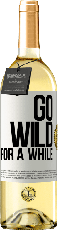 29,95 € | Белое вино Издание WHITE Go wild for a while Белая этикетка. Настраиваемая этикетка Молодое вино Урожай 2023 Verdejo