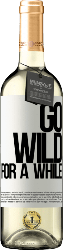 29,95 € | Vin blanc Édition WHITE Go wild for a while Étiquette Blanche. Étiquette personnalisable Vin jeune Récolte 2023 Verdejo