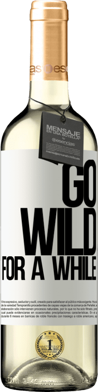 29,95 € Envoi gratuit | Vin blanc Édition WHITE Go wild for a while Étiquette Blanche. Étiquette personnalisable Vin jeune Récolte 2024 Verdejo