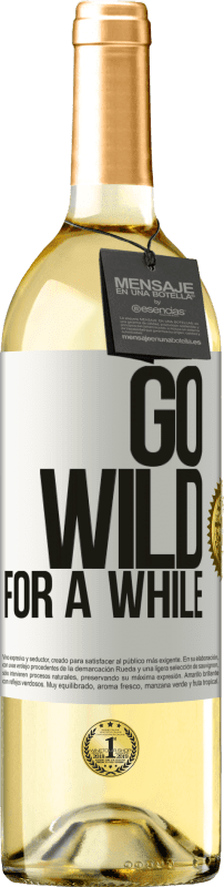29,95 € | Vino Blanco Edición WHITE Go wild for a while Etiqueta Blanca. Etiqueta personalizable Vino joven Cosecha 2023 Verdejo