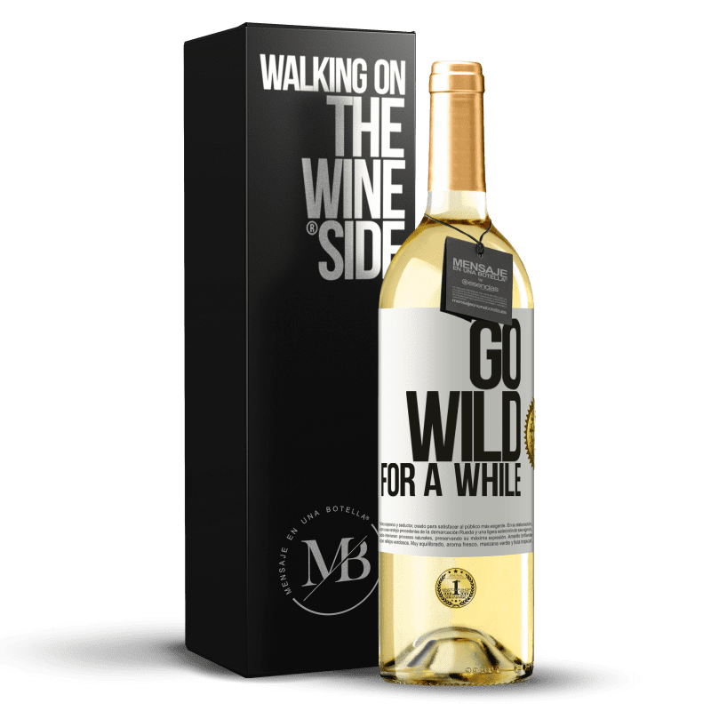 29,95 € Kostenloser Versand | Weißwein WHITE Ausgabe Go wild for a while Weißes Etikett. Anpassbares Etikett Junger Wein Ernte 2023 Verdejo