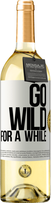 29,95 € Envio grátis | Vinho branco Edição WHITE Go wild for a while Etiqueta Branca. Etiqueta personalizável Vinho jovem Colheita 2025 Verdejo