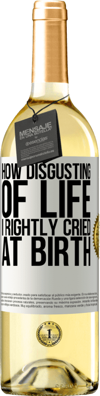 «How disgusting of life, I rightly cried at birth» WHITE Edition