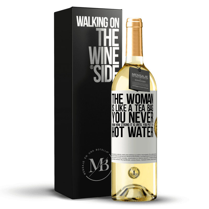 29,95 € Бесплатная доставка | Белое вино Издание WHITE Женщина как чайный пакетик. Вы никогда не знаете, насколько он силен, пока не положите его в горячую воду Белая этикетка. Настраиваемая этикетка Молодое вино Урожай 2023 Verdejo