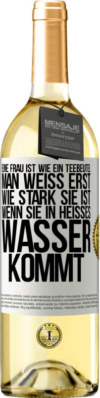 29,95 € | Weißwein WHITE Ausgabe Eine Frau ist wie ein Teebeutel. Man weiß erst, wie stark sie ist, wenn sie in heißes Wasser kommt Weißes Etikett. Anpassbares Etikett Junger Wein Ernte 2024 Verdejo