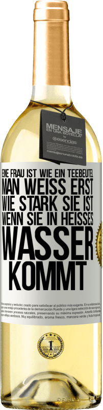 29,95 € | Weißwein WHITE Ausgabe Eine Frau ist wie ein Teebeutel. Man weiß erst, wie stark sie ist, wenn sie in heißes Wasser kommt Weißes Etikett. Anpassbares Etikett Junger Wein Ernte 2025 Verdejo