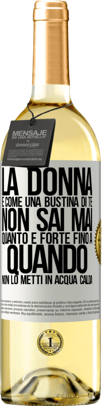 29,95 € | Vino bianco Edizione WHITE La donna è come una bustina di tè. Non sai mai quanto è forte fino a quando non lo metti in acqua calda Etichetta Bianca. Etichetta personalizzabile Vino giovane Raccogliere 2025 Verdejo