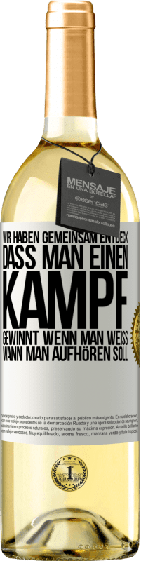 29,95 € | Weißwein WHITE Ausgabe Wir haben gemeinsam entdeck, dass man einen Kampf gewinnt, wenn man weiß, wann man aufhören soll Weißes Etikett. Anpassbares Etikett Junger Wein Ernte 2024 Verdejo