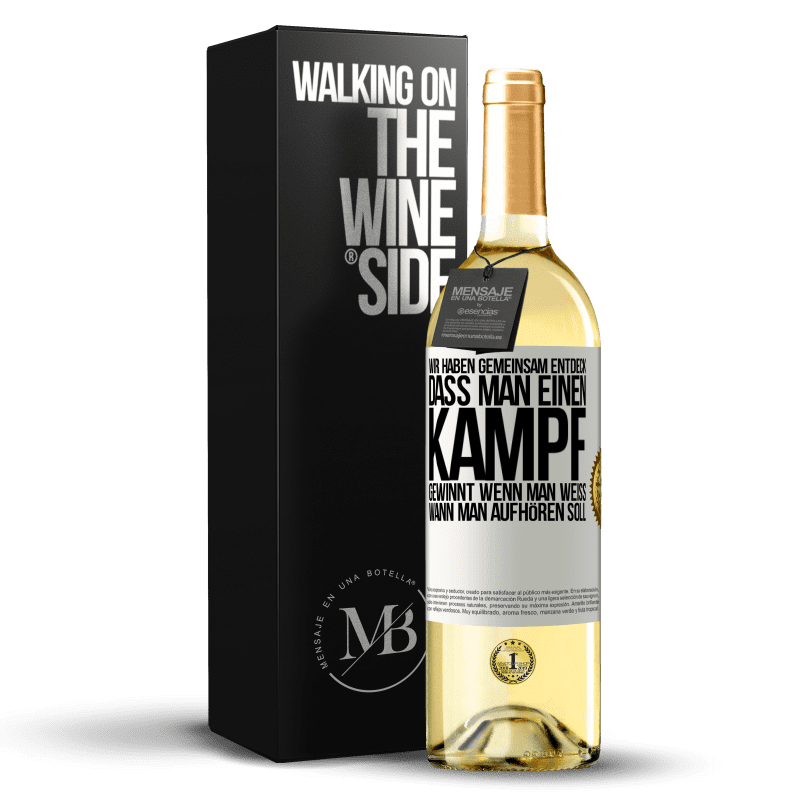 29,95 € Kostenloser Versand | Weißwein WHITE Ausgabe Wir haben gemeinsam entdeck, dass man einen Kampf gewinnt, wenn man weiß, wann man aufhören soll Weißes Etikett. Anpassbares Etikett Junger Wein Ernte 2023 Verdejo