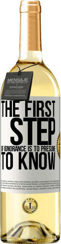 29,95 € | White Wine WHITE Edition The first step of ignorance is to presume to know White Label. Customizable label Young wine Harvest 2023 Verdejo