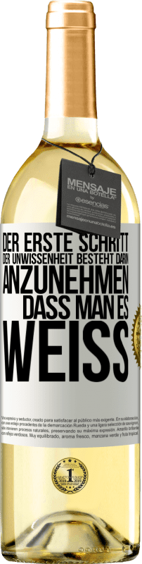 29,95 € | Weißwein WHITE Ausgabe Der erste Schritt der Unwissenheit besteht darin, anzunehmen, dass man es weiß Weißes Etikett. Anpassbares Etikett Junger Wein Ernte 2023 Verdejo