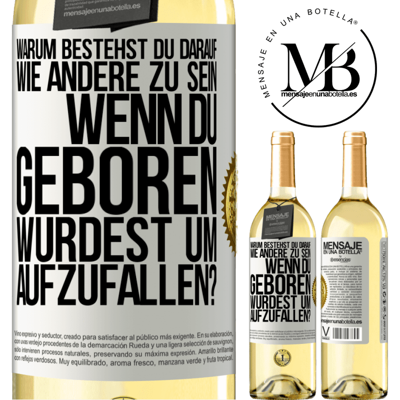 29,95 € Kostenloser Versand | Weißwein WHITE Ausgabe Warum bestehst du darauf, wie andere zu sein, wenn du geboren wurdest um aufzufallen? Weißes Etikett. Anpassbares Etikett Junger Wein Ernte 2023 Verdejo