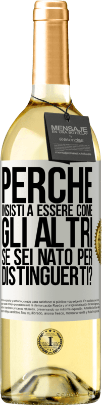 29,95 € | Vino bianco Edizione WHITE perché insisti a essere come gli altri, se sei nato per distinguerti? Etichetta Bianca. Etichetta personalizzabile Vino giovane Raccogliere 2024 Verdejo