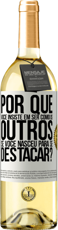 29,95 € | Vinho branco Edição WHITE por que você insiste em ser como os outros, se você nasceu para se destacar? Etiqueta Branca. Etiqueta personalizável Vinho jovem Colheita 2024 Verdejo