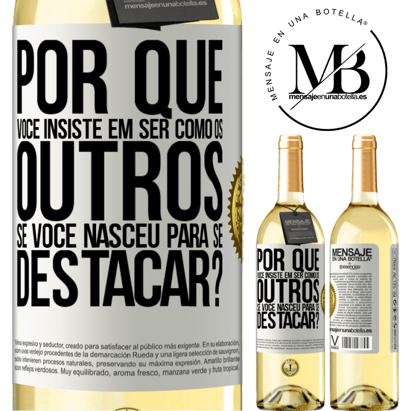 29,95 € Envio grátis | Vinho branco Edição WHITE por que você insiste em ser como os outros, se você nasceu para se destacar? Etiqueta Branca. Etiqueta personalizável Vinho jovem Colheita 2023 Verdejo