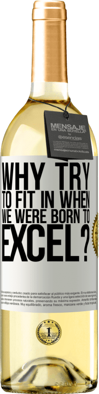 29,95 € | White Wine WHITE Edition why try to fit in when we were born to excel? White Label. Customizable label Young wine Harvest 2024 Verdejo