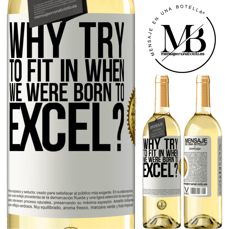 29,95 € Free Shipping | White Wine WHITE Edition why try to fit in when we were born to excel? White Label. Customizable label Young wine Harvest 2022 Verdejo