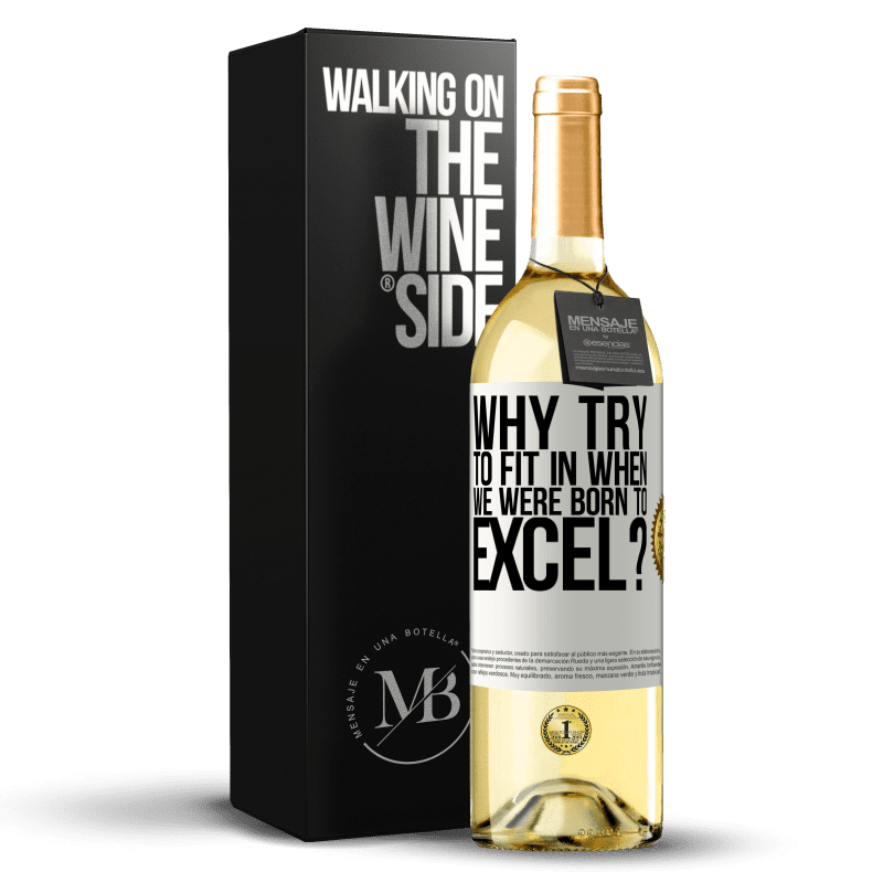 29,95 € Free Shipping | White Wine WHITE Edition why try to fit in when we were born to excel? White Label. Customizable label Young wine Harvest 2023 Verdejo