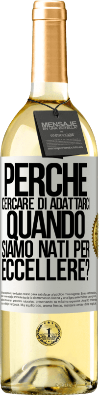 29,95 € | Vino bianco Edizione WHITE perché cercare di adattarci quando siamo nati per eccellere? Etichetta Bianca. Etichetta personalizzabile Vino giovane Raccogliere 2024 Verdejo