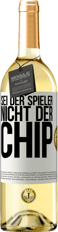 29,95 € Kostenloser Versand | Weißwein WHITE Ausgabe Sei der Spieler, nicht der Chip Weißes Etikett. Anpassbares Etikett Junger Wein Ernte 2025 Verdejo