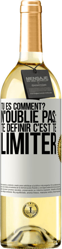 29,95 € | Vin blanc Édition WHITE Tu es comment? N'oublie pas: te définir, c'est te limiter Étiquette Blanche. Étiquette personnalisable Vin jeune Récolte 2024 Verdejo