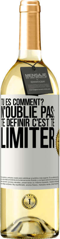 «Tu es comment? N'oublie pas: te définir, c'est te limiter» Édition WHITE