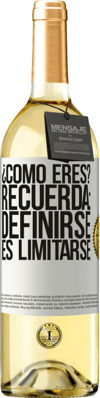 «¿Cómo eres? Recuerda: Definirse es limitarse» Edición WHITE