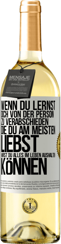 29,95 € | Weißwein WHITE Ausgabe Wenn du lernst, dich von der Person zu verabschieden, die du am meisten liebst, wirst du alles im Leben aushalten können Weißes Etikett. Anpassbares Etikett Junger Wein Ernte 2024 Verdejo