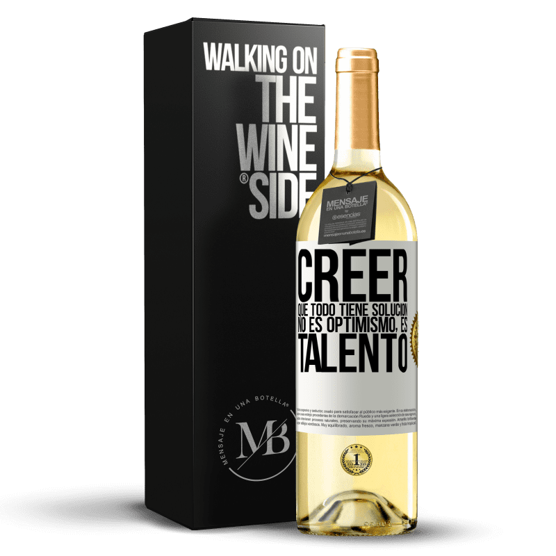 29,95 € Envío gratis | Vino Blanco Edición WHITE Creer que todo tiene solución no es optimismo. Es talento Etiqueta Blanca. Etiqueta personalizable Vino joven Cosecha 2024 Verdejo